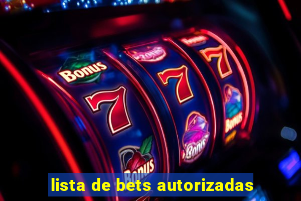 lista de bets autorizadas